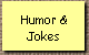 Humor &
Jokes