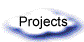 Projects