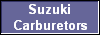 Suzuki
Carburetors