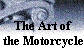 The Art of
 the Motorcycle